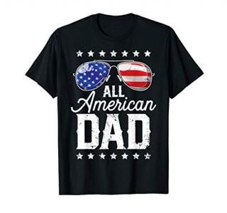All American Dad 4th of July T shirt Fathers Day Men Daddy