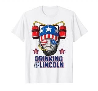 Drinking Like Lincoln T Shirt 4th of July Men Abraham Merica T-Shirt