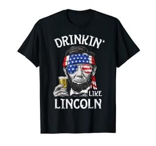 Drinking Like Lincoln 4th of July Men Abraham Merica Flag T-Shirt