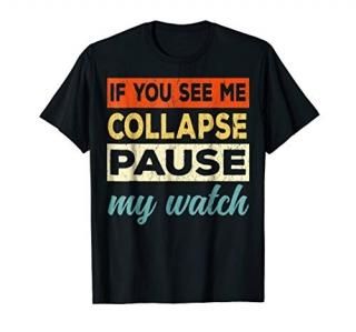 If You See Me Collapse Pause My Watch - Funny Triathlon Tee