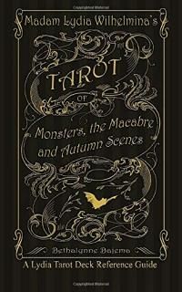Madam Lydia Wilhelmina's Tarot of Monsters the Macabre and Autumn Scenes A Lydia