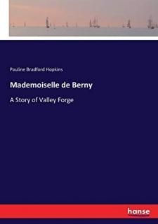 Mademoiselle de Berny A Story of Valley Forge
