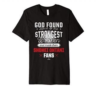 God Found The Strongest Woman Shohei Ohtani Premium T-Shirt