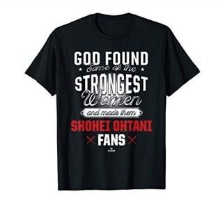 God Found The Strongest Woman Shohei Ohtani T-Shirt