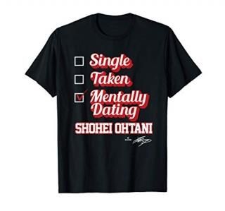Single Taken Mentally Dating Shohei Ohtani T-Shirt