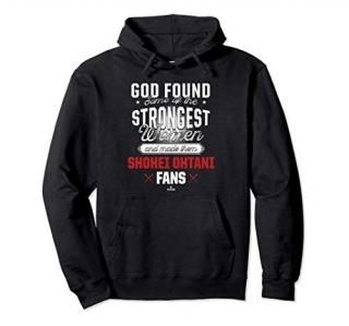 God Found The Strongest Woman Shohei Ohtani Pullover Hoodie
