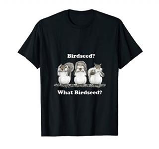 What Birdseed Squirrel T-Shirt T-Shirt