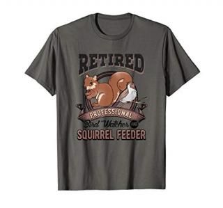 Retirement Funny Gift Bird Watcher Birds Squirrel Feeder T-Shirt
