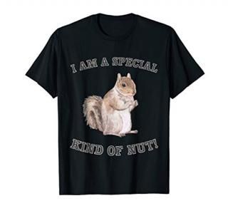 I'm a Special Kind of Nut Forest Animal Funny Squirrel T-Shirt