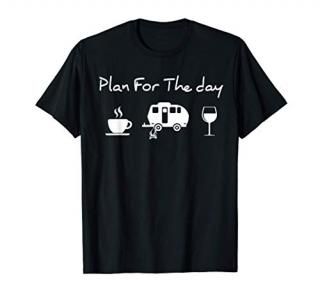 Plan For The Day Coffee Camping Wine T-Shirt