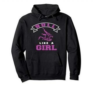 Roll like a Girl Funny Hoodie Brazilian Jiu Jitsu Gift