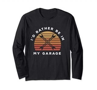 I'd Rather Be In My Garage Long Sleeve T-Shirt