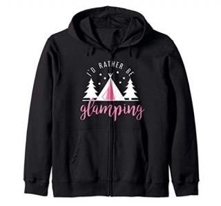 I'd Rather Be Glamping - Cute Funny Camping Saying Zip Hoodie