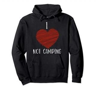 I Love Not Camping Pullover Hoodie