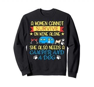 Woman Cannot Survive Without Dog Wine Camper Tee Pug Sweatshirt