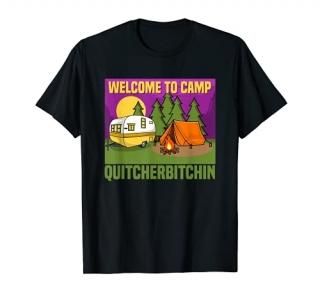 Funny Welcome To Camp Quitcherbitchin Camping Camper T-Shirt