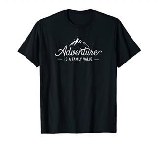 Adventure is a Family Value Shirt - Explorer inspired