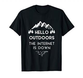 Hello Outdoors The Internet Is Down Funny Quote T-shirt