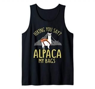 Fathers Day Gift Hiking Alpaca Pun Shirt Alpaca My Bags Tank Top