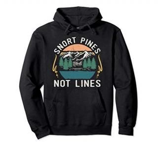 Snort Pines Not Lines Funny Camping Hiking Scout Gift Pullover Hoodie