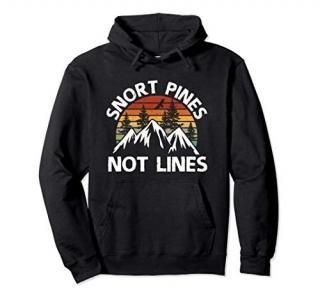 Snort Pines Not Lines Funny Camping Scout Hiking Gift Pullover Hoodie