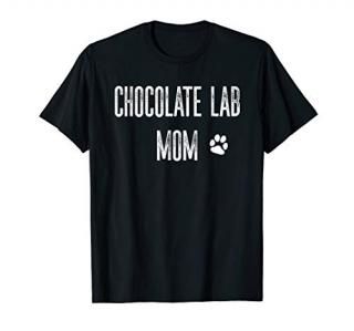 Chocolate Lab Dog Mom Tshirt Gift