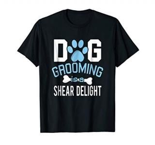 Dog Grooming Is A Shear Delight  Cute Pet Grooming T-Shirt