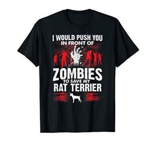 Push You In Front Of Zombies Save Rat Terrier Dog