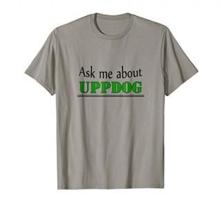 Ask Me About UPPDOG - What's Up Dog