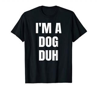 I'm A Dog Duh Funny Halloween Costume T-Shirt