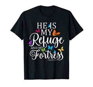 He Is My Refuge & My Fortress Psalm 912 Religion Butterfly T-Shirt