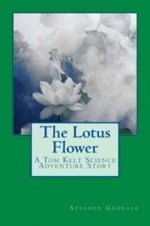 The Lotus Flower A Tom Kelt Science Adventure Story