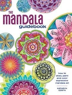 The Mandala Guidebook How to Draw Paint and Color Expressive Mandala Art