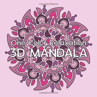 3D MANDALA One Color Relaxation 30 Art Mandalas with 3D illusion for Coloring