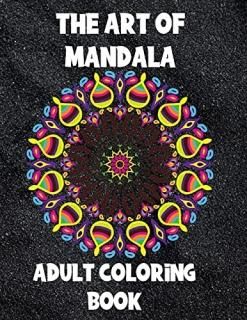 The Art of Mandala Adult Coloring Book 60 unique Mandalas Stress Relieving Manda