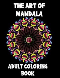 The Art of Mandala Adult Coloring Book 60 unique Mandalas Stress Relieving Manda