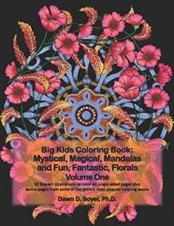 Big Kids Coloring Book Mystical Magical Mandalas and Fun Fantastic Florals - Vol