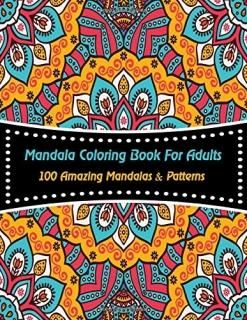Mandala Coloring Book For Adults  100 Amazing Mandalas & Patterns Stress Relievi