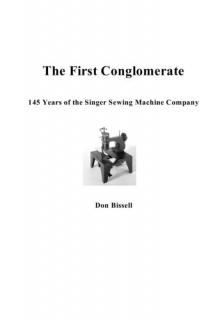 The First Conglomerate 145 Years of the Singer Sewing Machine Company