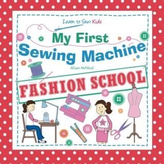 My First Sewing Machine - FASHION SCHOOL. Learn To Sew Kids