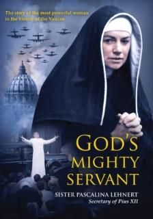 God's Mighty Servant Sister Pascalina Lehnert Secretary of Pius XII