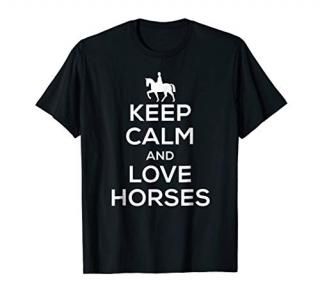 Keep Calm and Love Horses T Shirt for Men Women Kids Riders.