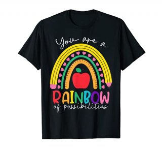 Teacher You are a rainbow of possibilities Teaching T-Shirt
