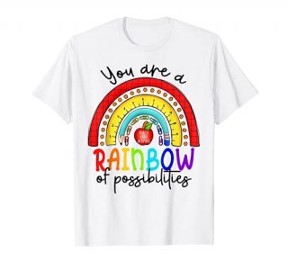Teacher You are a rainbow of possibilities T-Shirt