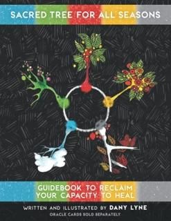 Sacred Tree for all Seasons Guidebook to Reclaim Your Capacity to Heal