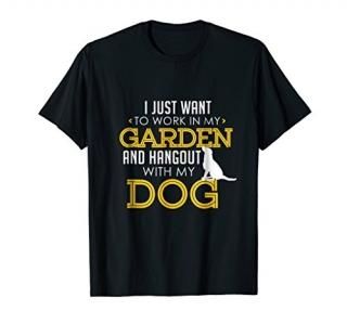 Work In My Garden And Hangout With My Dog Funny Pet T-Shirt