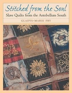 Stitched from the Soul Slave Quilts from the Antebellum South Chapel Hill Book
