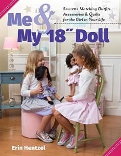 Me & My 18 Doll Sew 20+ Matching Outfits Accessories & Quilts for the Girl in Yo