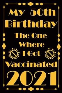 My 50th Birthday the one where I Was Vaccinated 2021 Born in 1971 Gag Bday Prese