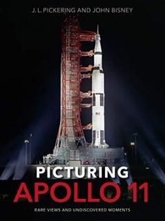 Picturing Apollo 11 Rare Views and Undiscovered Moments